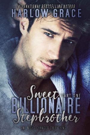 [Sweet Stepbrother 01] • Sweet Billionaire Stepbrother · Part One